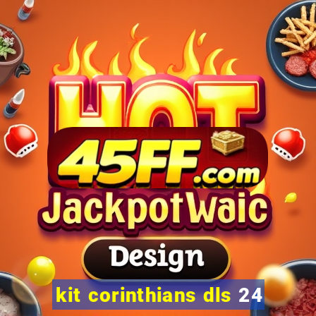 kit corinthians dls 24